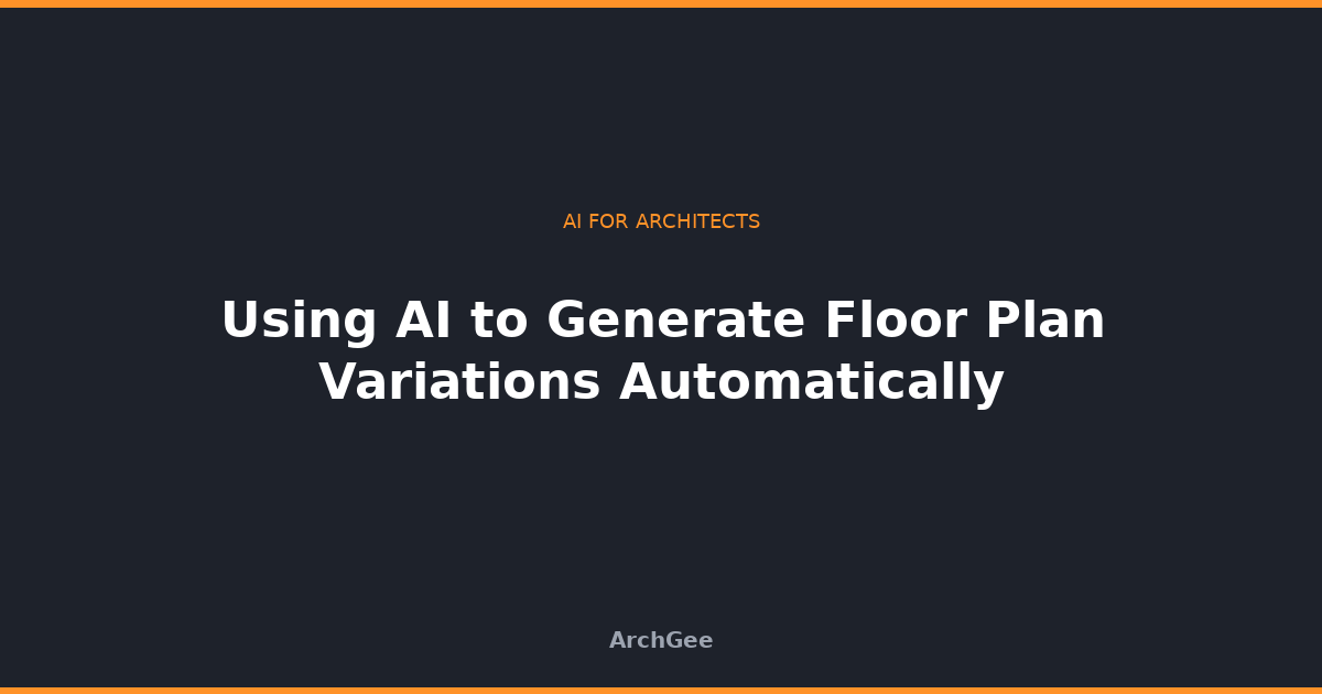 Using AI to Generate Floor Plan Variations Automatically