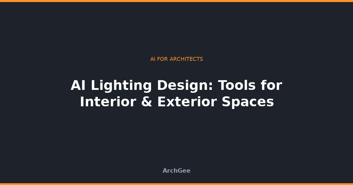 AI Lighting Design: Tools for Interior & Exterior Spaces
