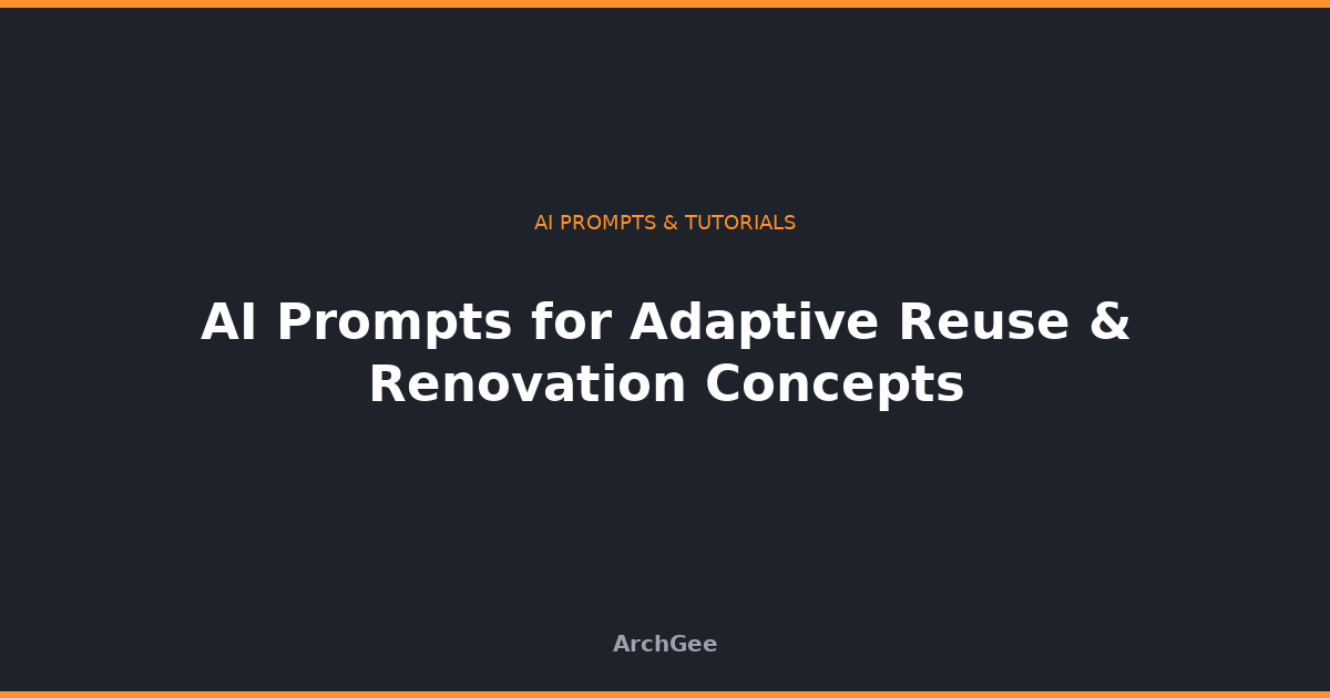 AI Prompts for Adaptive Reuse & Renovation Concepts