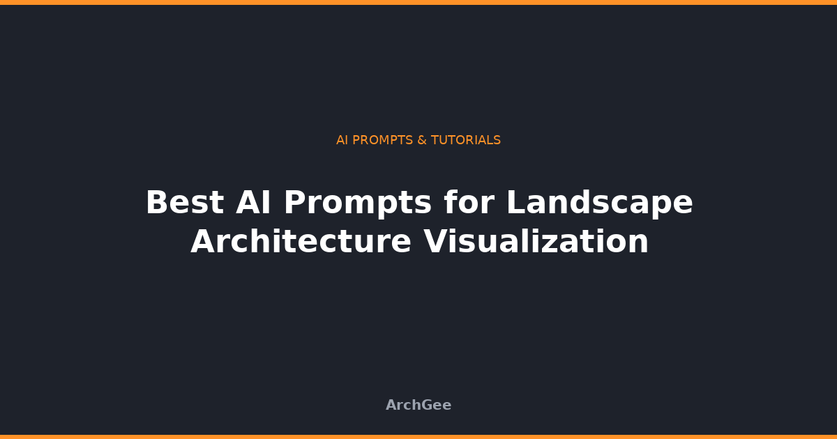 Best AI Prompts for Landscape Architecture Visualization
