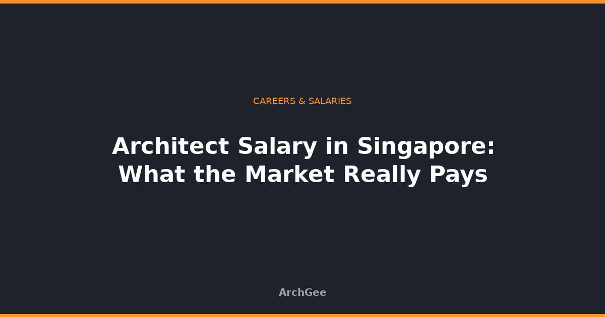 Architect Salary in Singapore: What the Market Really Pays