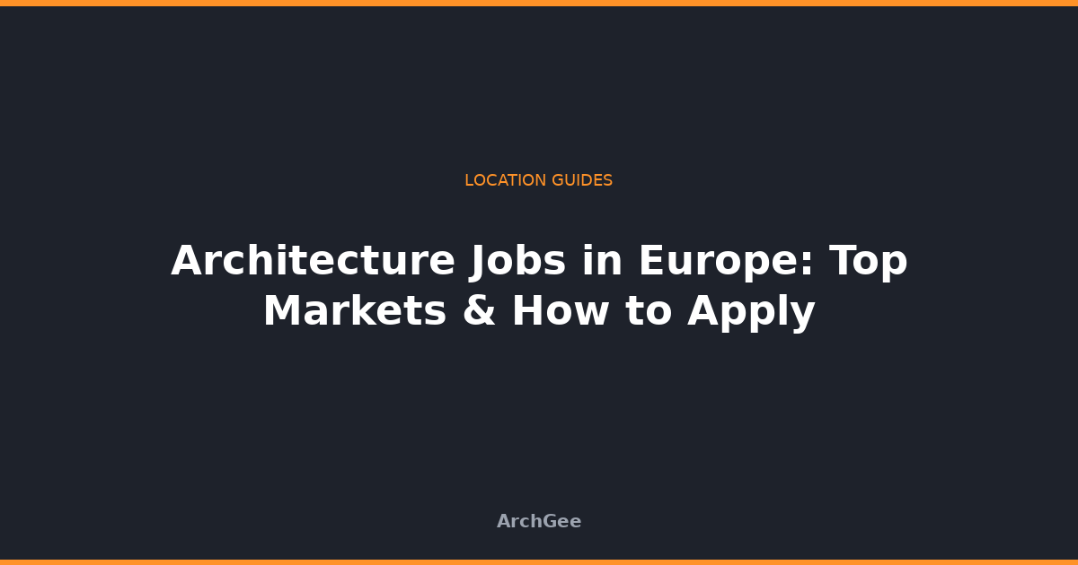 Architecture Jobs in Europe: Top Markets & How to Apply