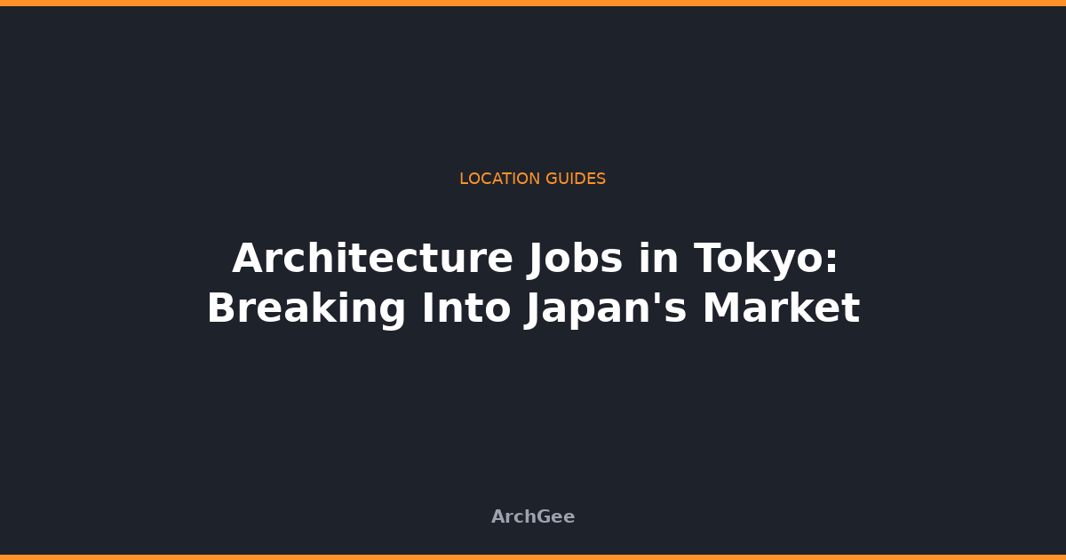 Architecture Jobs in Tokyo: Breaking Into Japan's Market