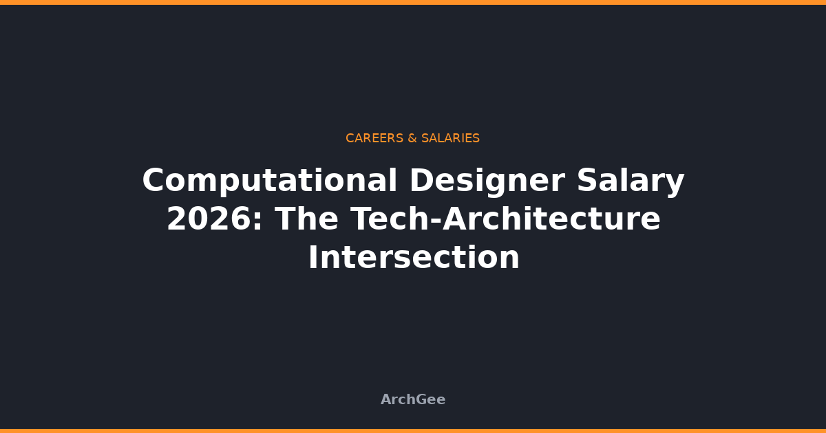 Computational Designer Salary 2026: The Tech-Architecture Intersection
