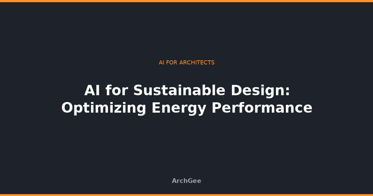 AI for Sustainable Design: Optimizing Energy Performance