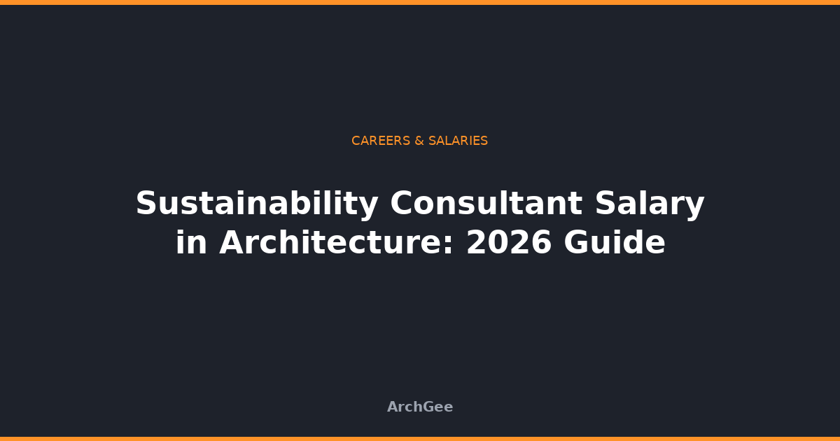 Sustainability Consultant Salary in Architecture: 2026 Guide