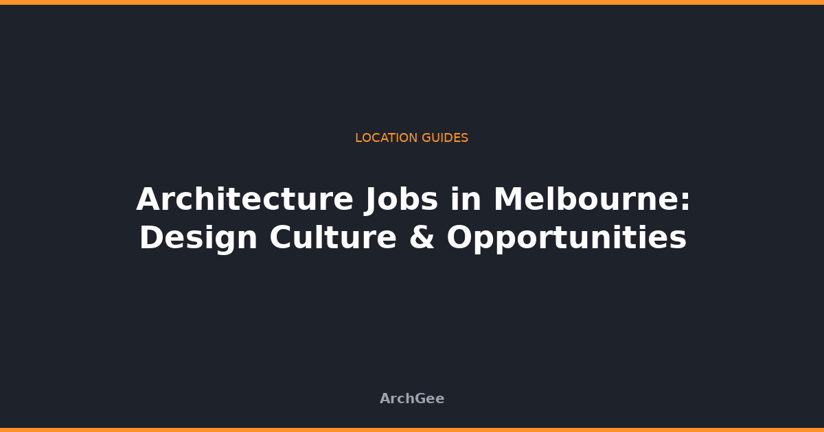 Architecture Jobs in Melbourne: Design Culture & Opportunities