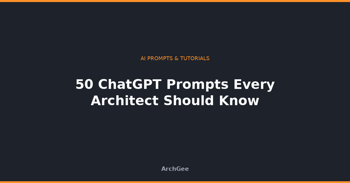50 ChatGPT Prompts Every Architect Should Know