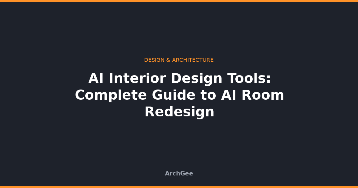 AI Interior Design Tools: Complete Guide to AI Room Redesign