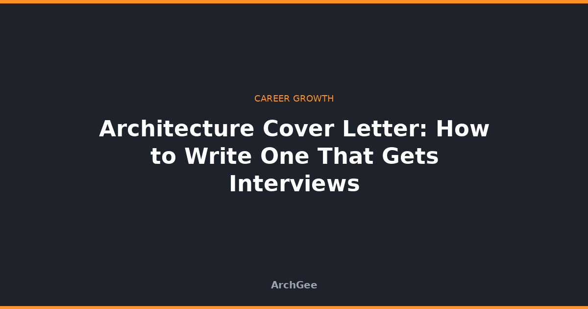 Architecture Cover Letter: How to Write One That Gets Interviews