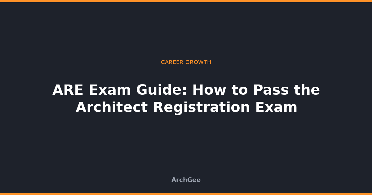ARE Exam Guide: How to Pass the Architect Registration Exam