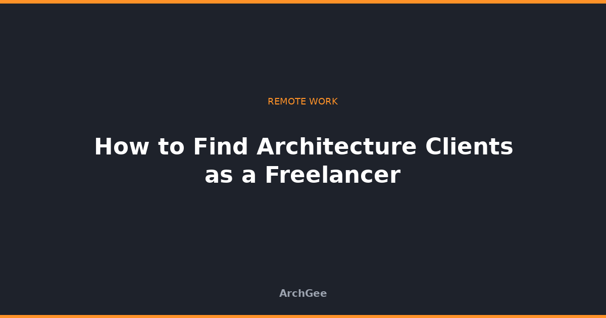 How to Find Architecture Clients as a Freelancer