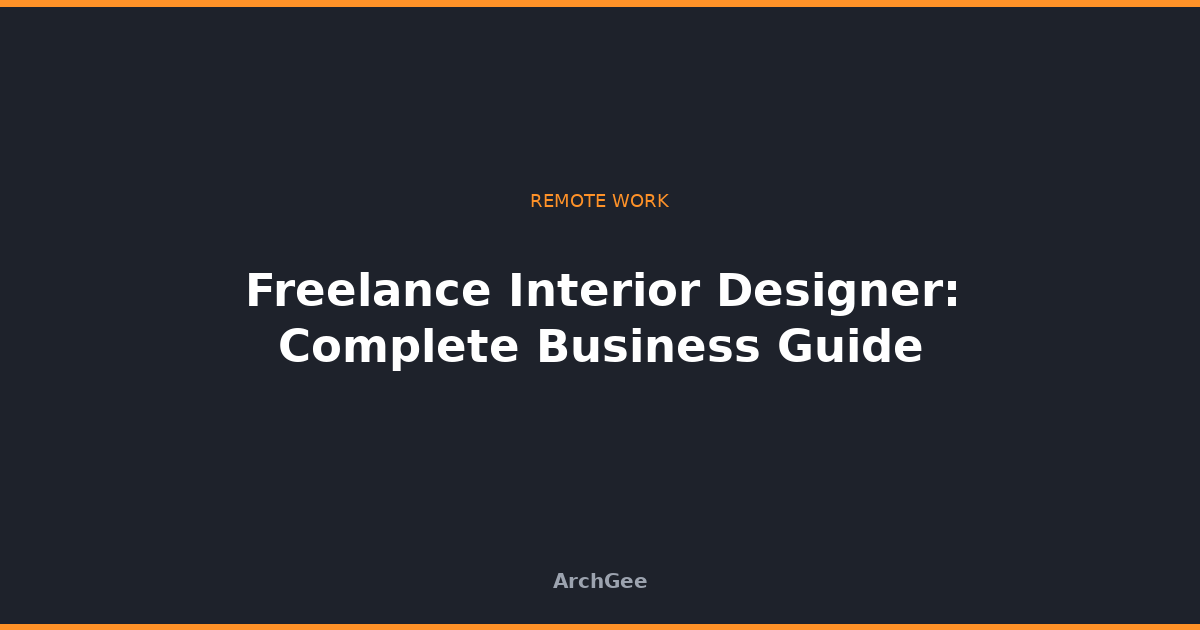 Freelance Interior Designer: Complete Business Guide