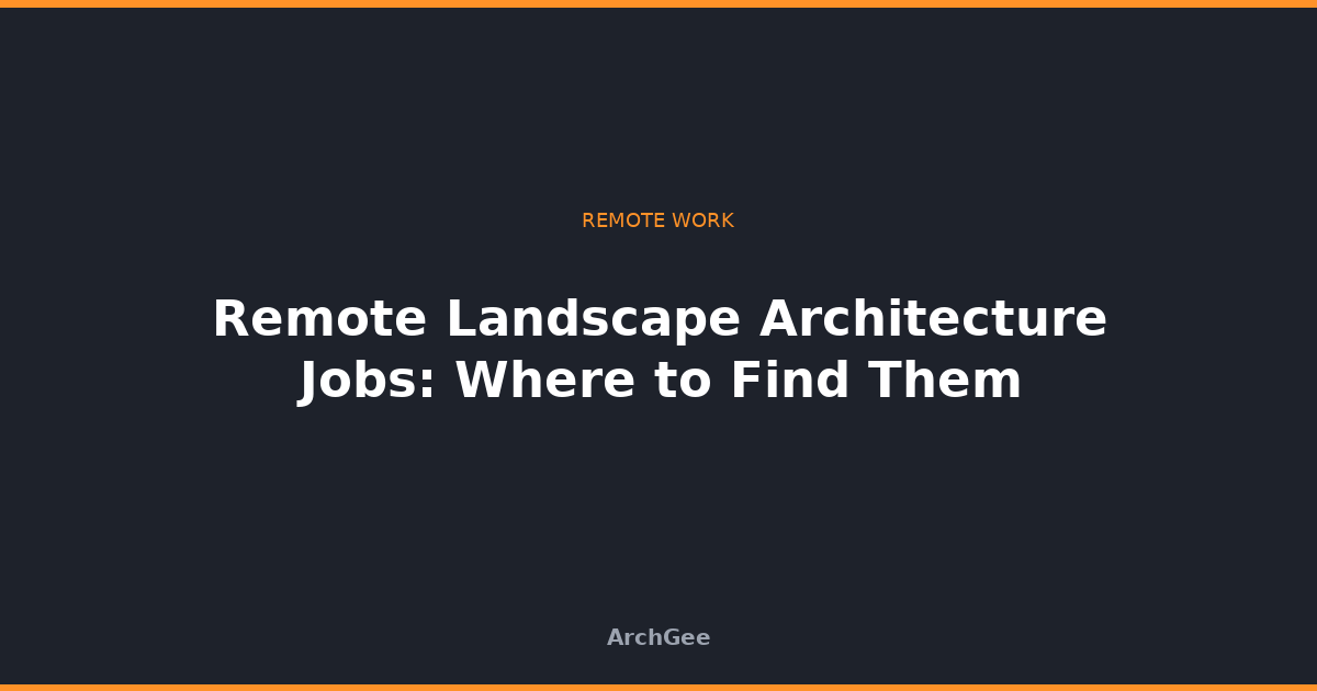 Remote Landscape Architecture Jobs: Where to Find Them