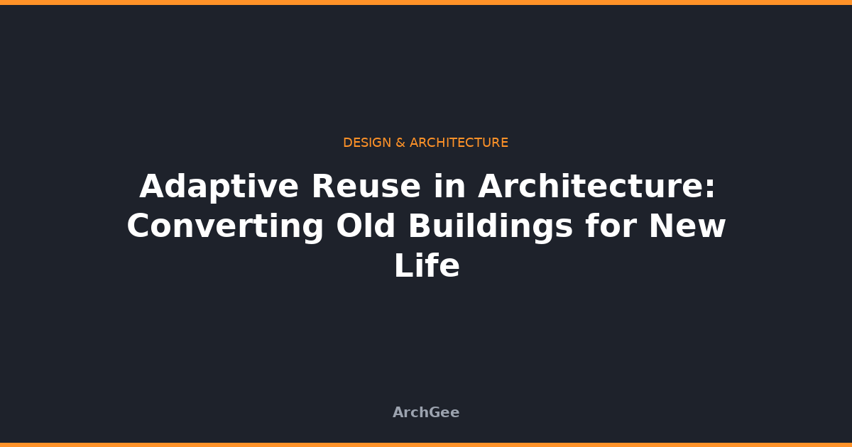 Adaptive Reuse in Architecture: Converting Old Buildings for New Life