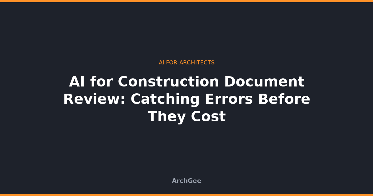 AI for Construction Document Review: Catching Errors Before They Cost