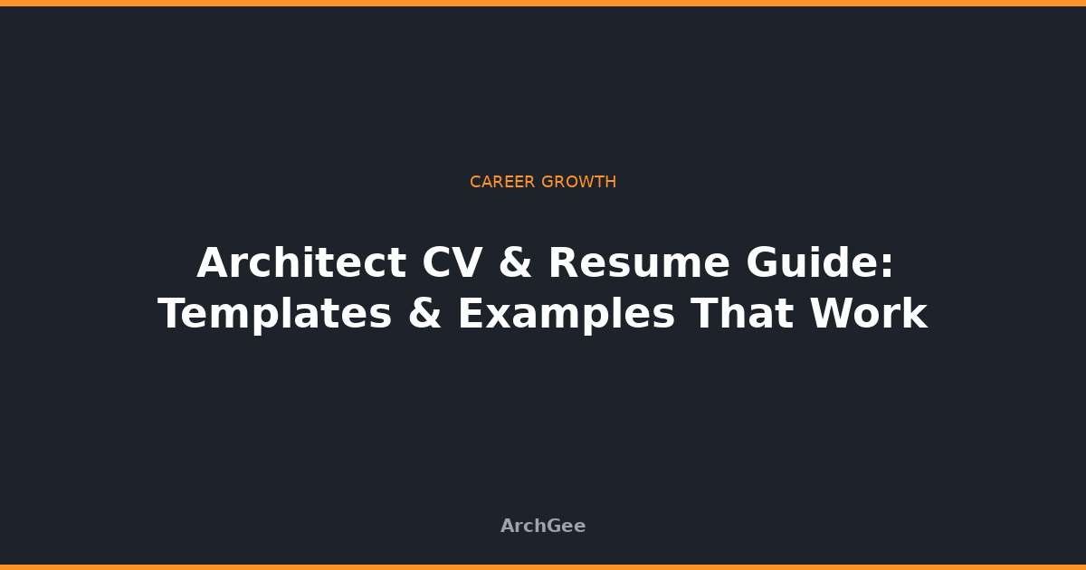 Architect CV & Resume Guide: Templates & Examples That Work