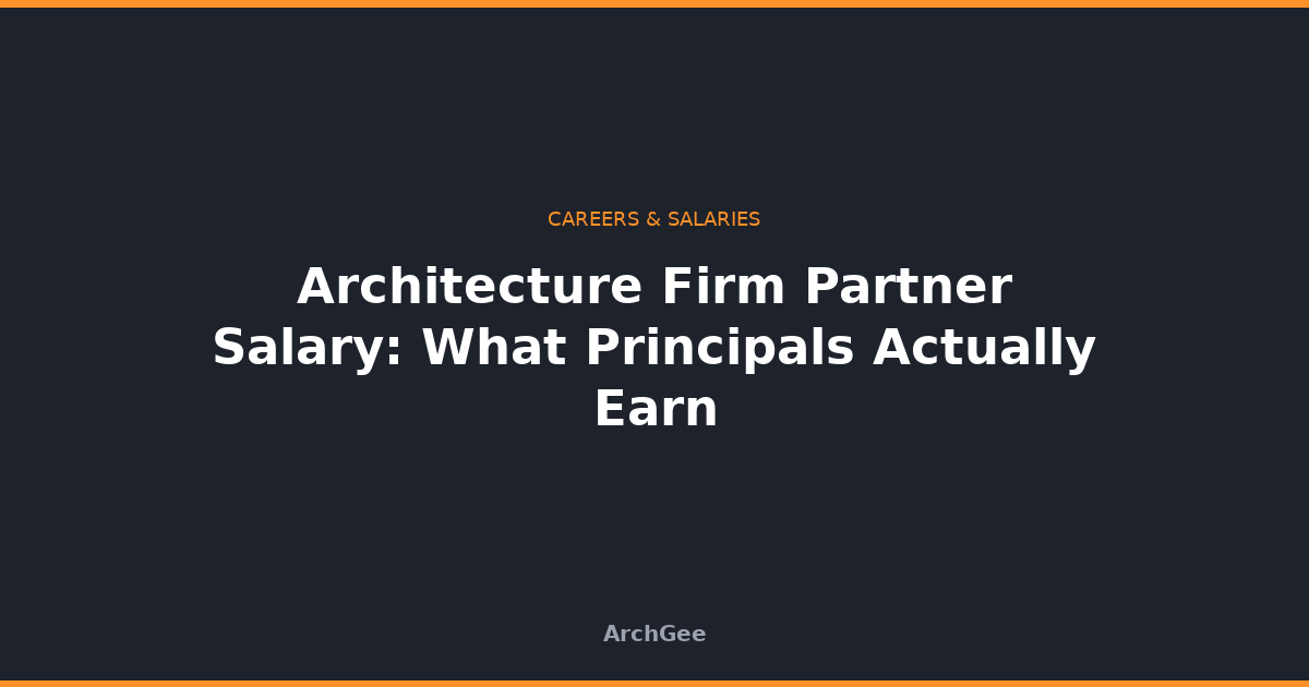 Architecture Firm Partner Salary: What Principals Actually Earn