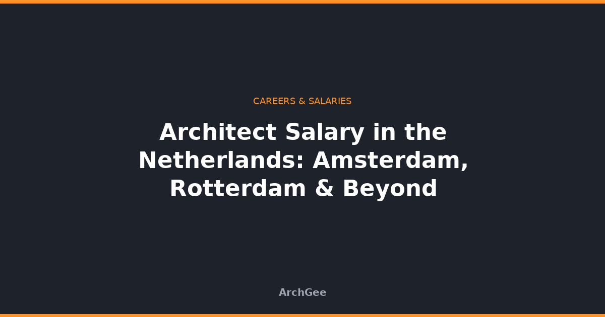 Architect Salary in the Netherlands: Amsterdam, Rotterdam & Beyond