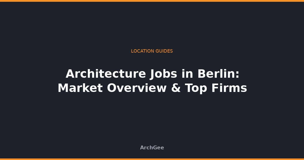 Architecture Jobs in Berlin: Market Overview & Top Firms