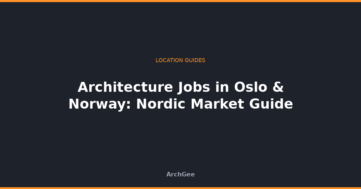 Architecture Jobs in Oslo & Norway: Nordic Market Guide