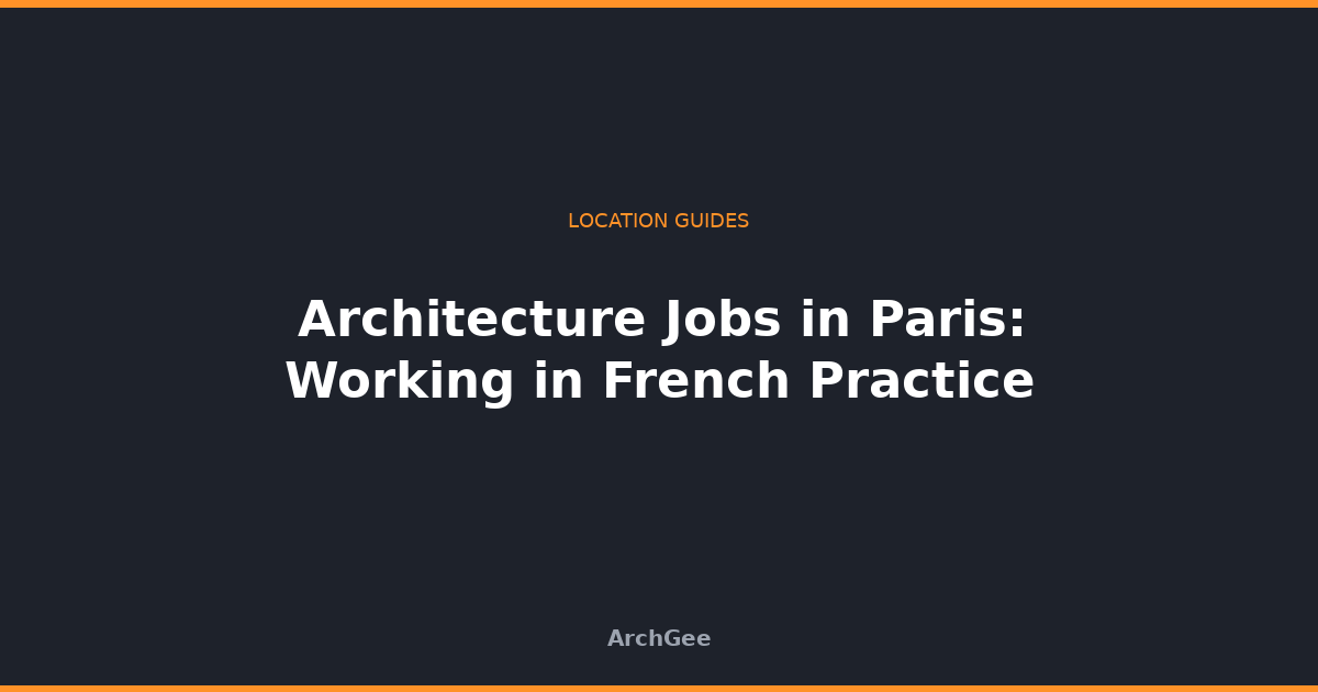 Architecture Jobs in Paris: Working in French Practice