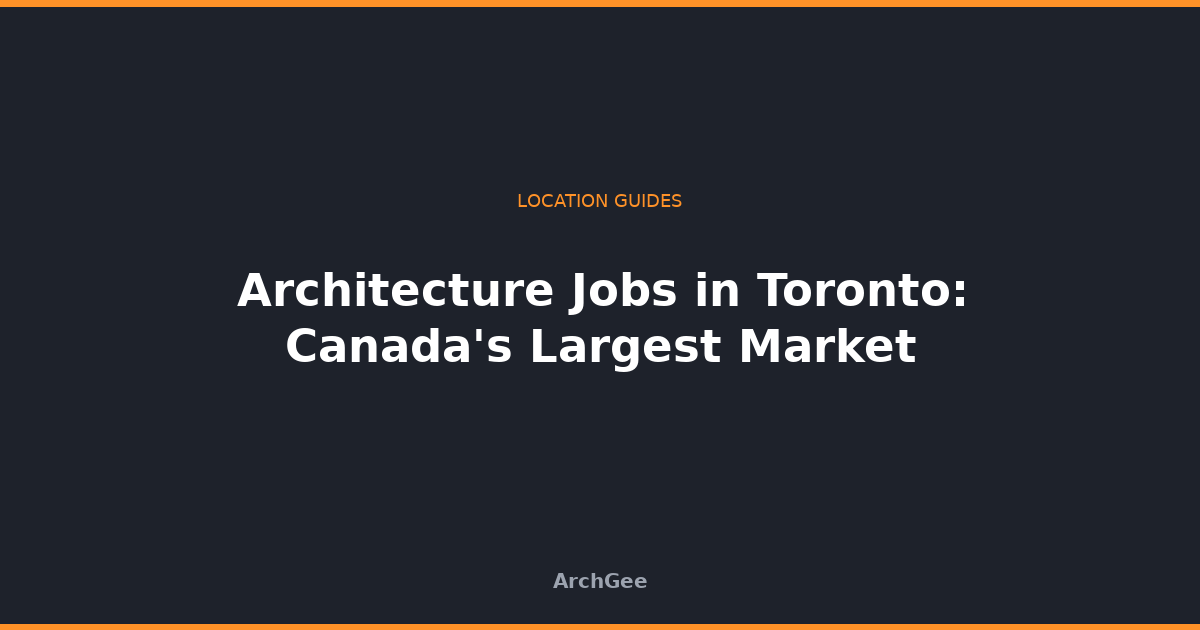 Architecture Jobs in Toronto: Canada's Largest Market