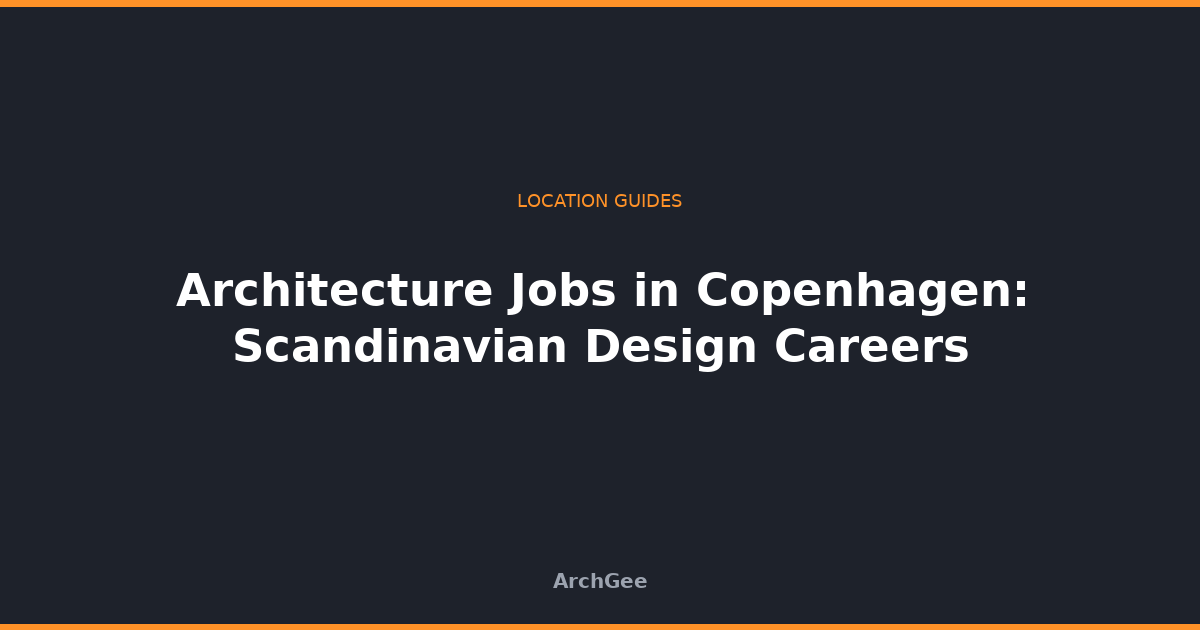 Architecture Jobs in Copenhagen: Scandinavian Design Careers
