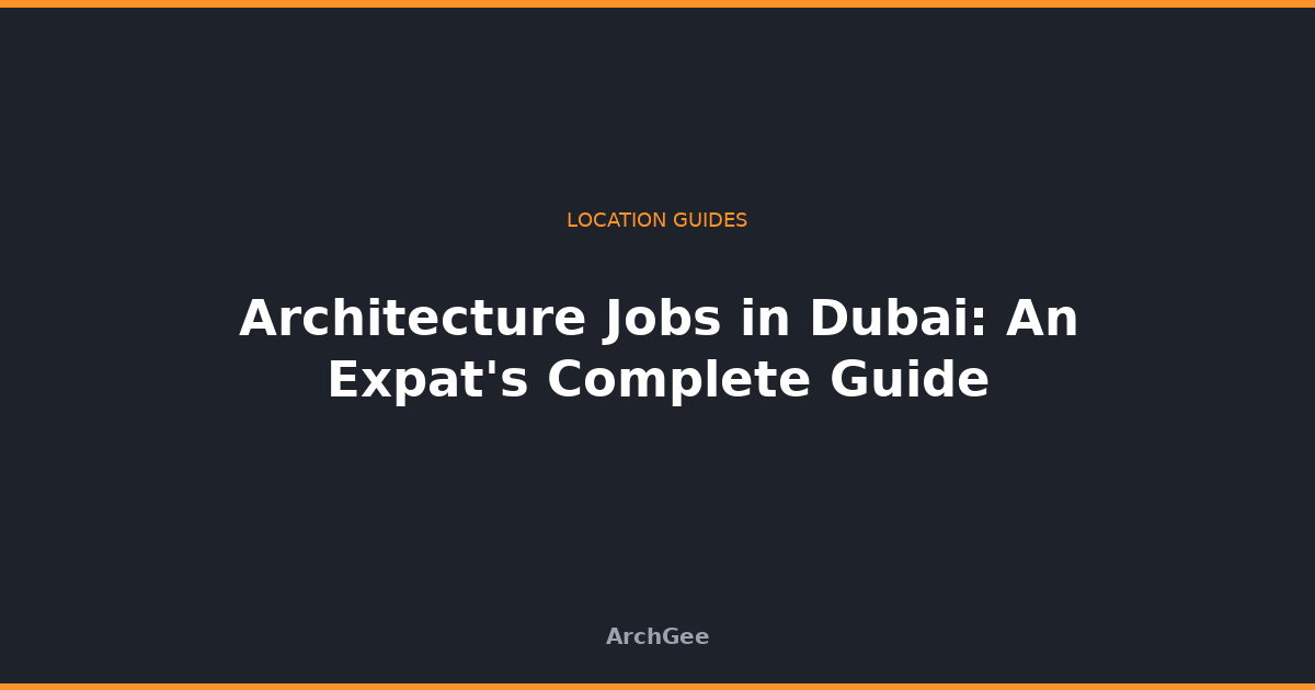 Architecture Jobs in Dubai: An Expat's Complete Guide