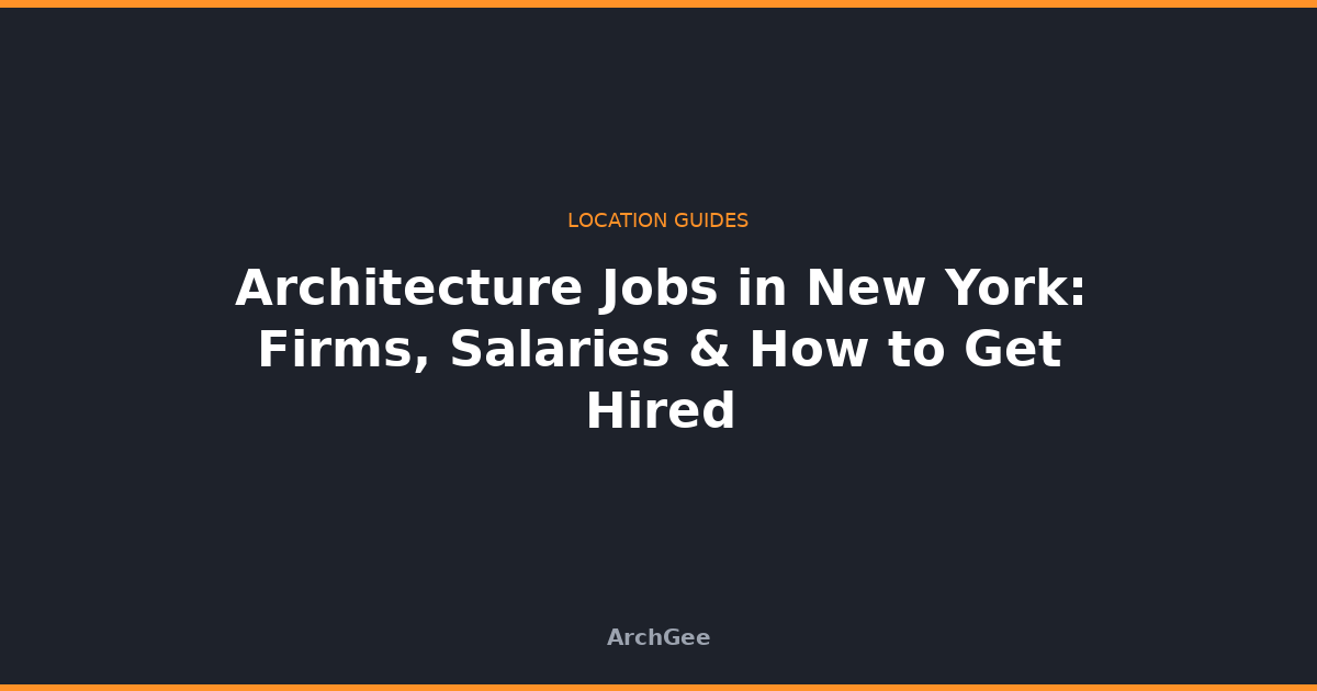 Architecture Jobs in New York: Firms, Salaries & How to Get Hired