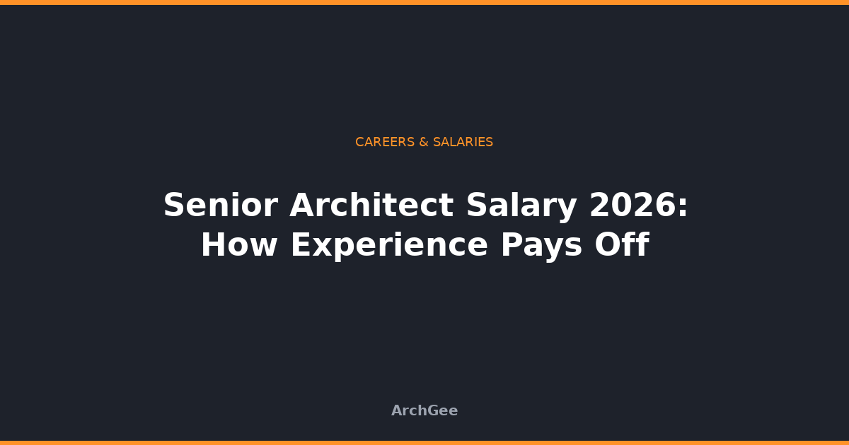 Senior Architect Salary 2026: How Experience Pays Off