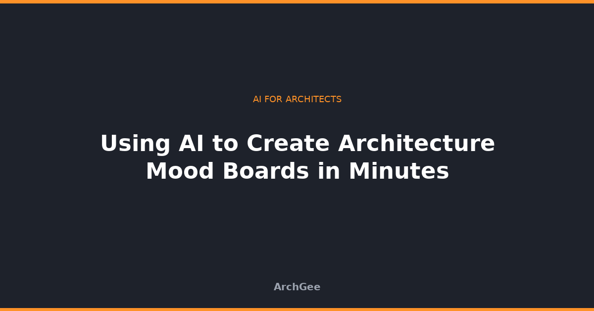 Using AI to Create Architecture Mood Boards in Minutes