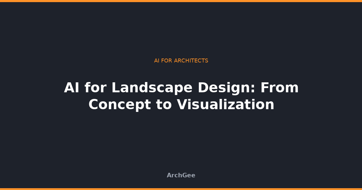 AI for Landscape Design: From Concept to Visualization