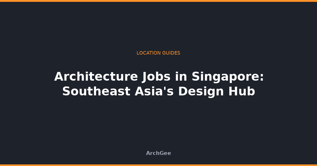 Architecture Jobs in Singapore: Southeast Asia's Design Hub