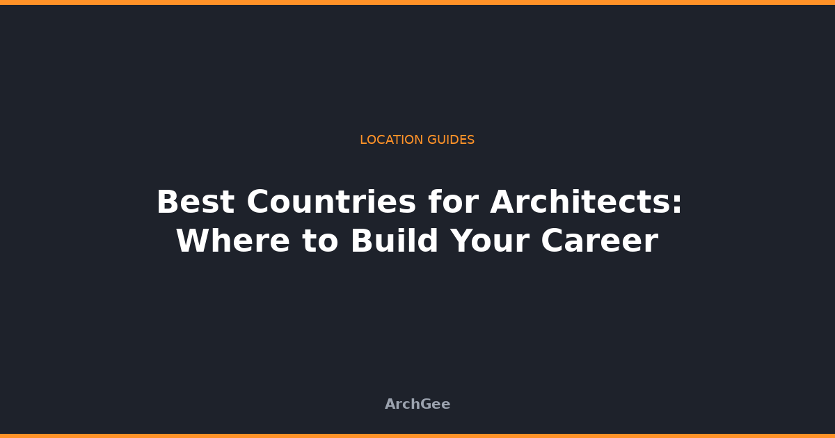 Best Countries for Architects: Where to Build Your Career