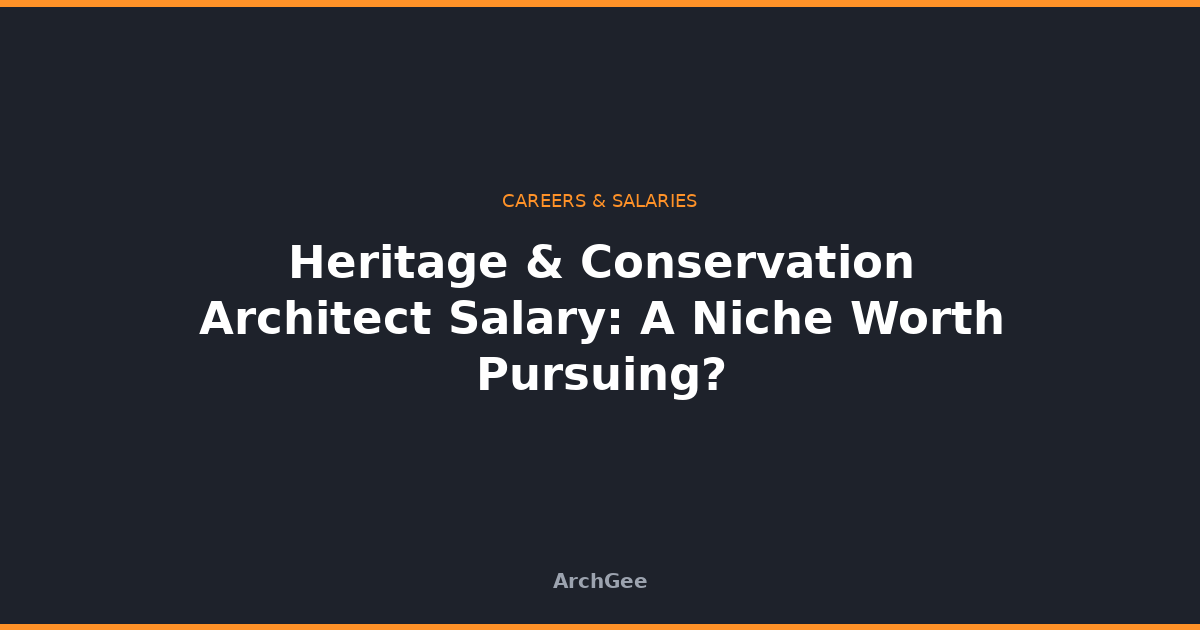 Heritage & Conservation Architect Salary: A Niche Worth Pursuing?