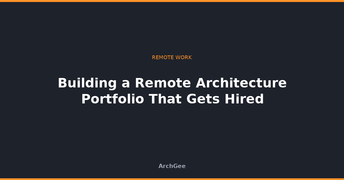 Building a Remote Architecture Portfolio That Gets Hired